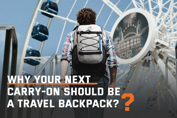 Why Your Next Carry-On Should Be a Travel Backpack?